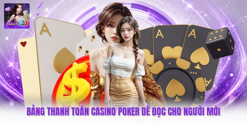 Bảng Thanh Toán Casino Poker Dễ Đọc Cho Người Mới
