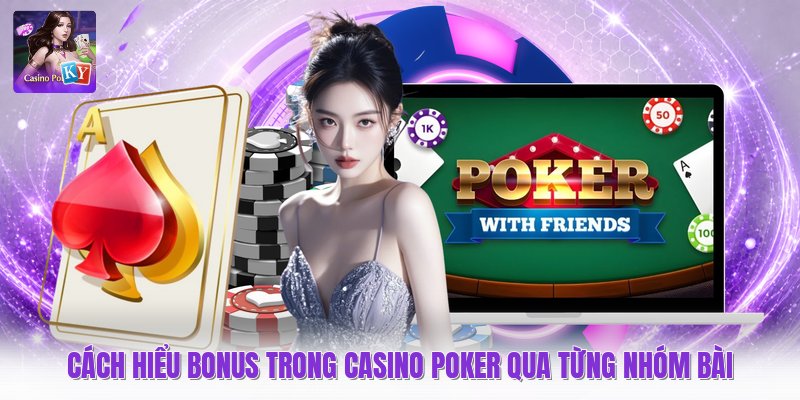Cách hiểu bonus trong casino poker qua từng nhóm bài