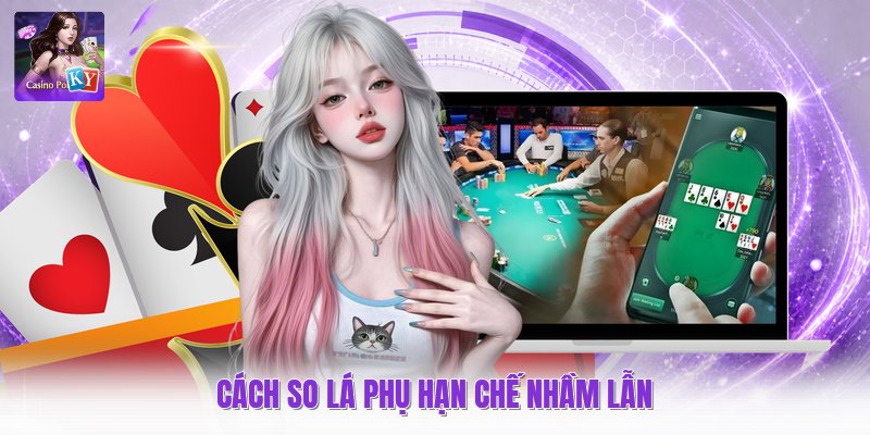 Cách so lá phụ hạn chế nhầm lẫn