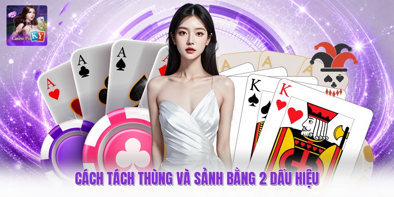 Cách tách thùng và sảnh bằng 2 dấu hiệu