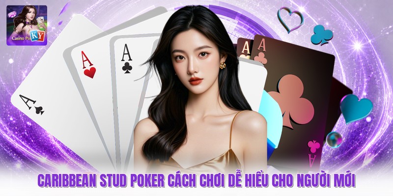 Caribbean Stud Poker Cách Chơi Dễ Hiểu Cho Người Mới