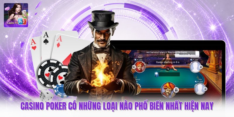 Casino Poker Có Những Loại Nào Phổ Biến Nhất Hiện Nay