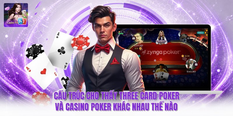 Cấu trúc cho thấy three card poker và casino poker khác nhau thế nào