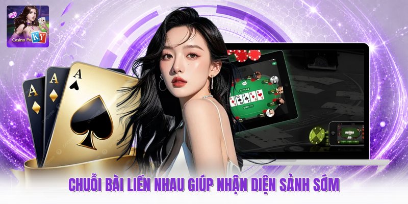 Chuỗi bài liền nhau giúp nhận diện sảnh sớm