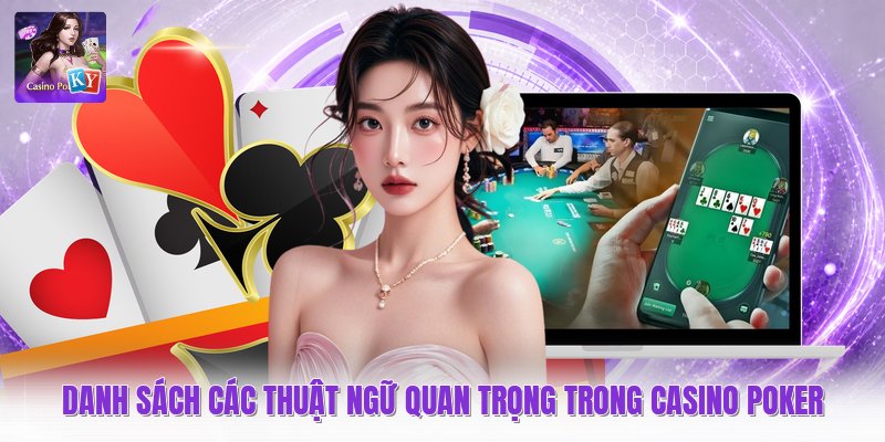 Danh sách các thuật ngữ quan trọng trong casino poker