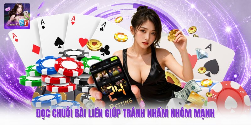 Đọc chuỗi bài liền giúp tránh nhầm nhóm mạnh