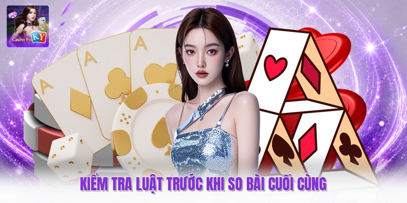 Kiểm tra luật trước khi so bài cuối cùng