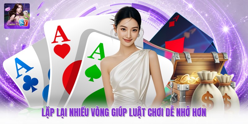Lặp lại nhiều vòng giúp luật chơi dễ nhớ hơn