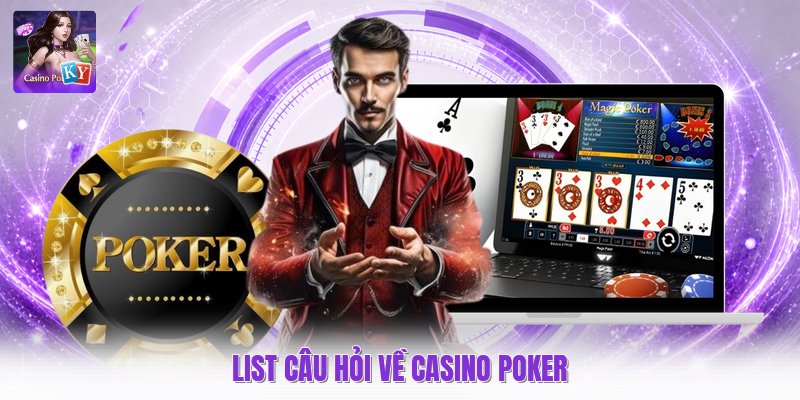 List câu hỏi về casino Poker
