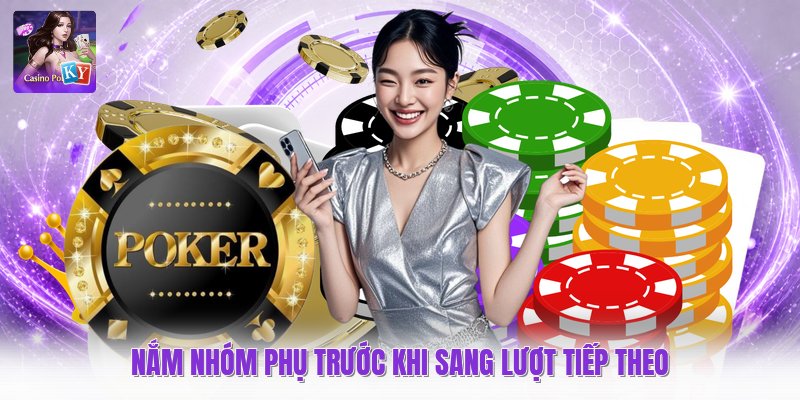 Nắm nhóm phụ trước khi sang lượt tiếp theo