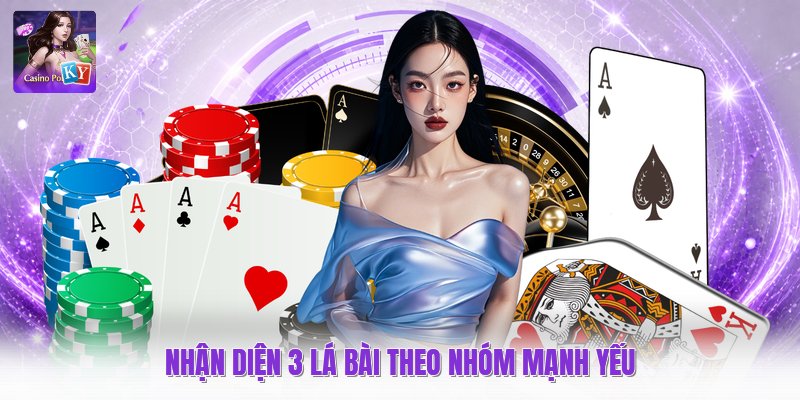 Nhận diện 3 lá bài theo nhóm mạnh yếu