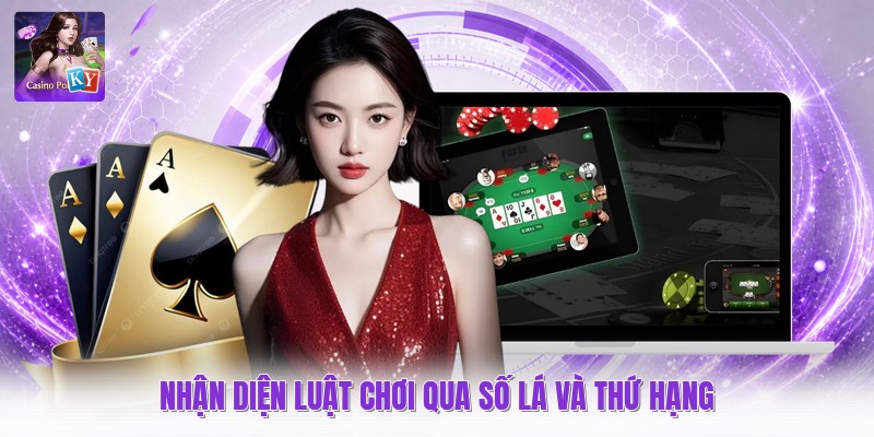 Nhận diện luật chơi qua số lá và thứ hạng