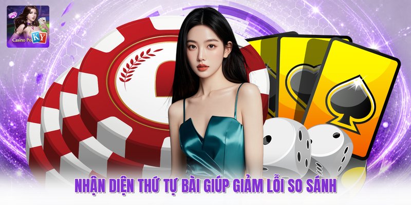 Nhận diện thứ tự bài giúp giảm lỗi so sánh