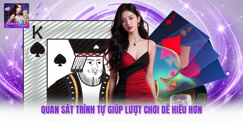 Quan sát trình tự giúp lượt chơi dễ hiểu hơn