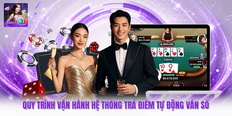 Quy trình vận hành hệ thống trả điểm tự động ván số
