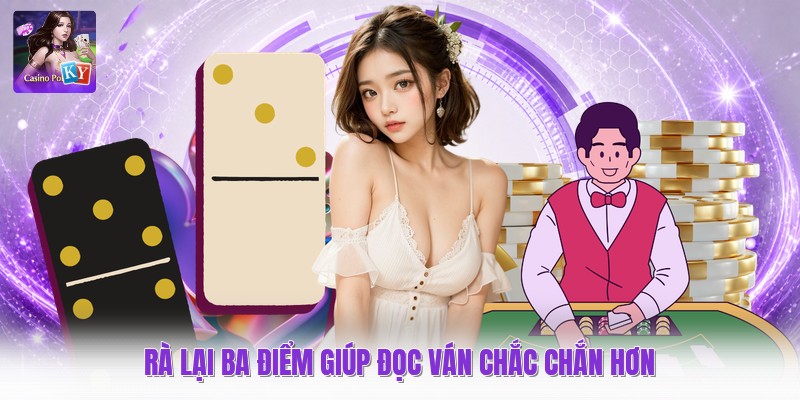 Rà lại ba điểm giúp đọc ván chắc chắn hơn