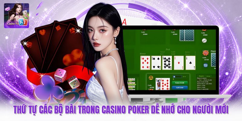 Thứ Tự Các Bộ Bài Trong Casino Poker Dễ Nhớ Cho Người Mới