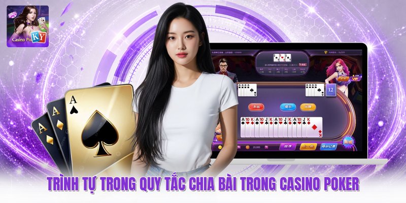 Trình tự trong quy tắc chia bài trong casino poker
